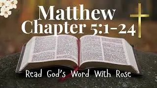 Matthew 5:1-24 Read God's Word With Rose | With Short Prayer