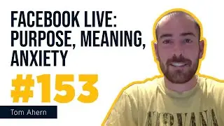 153: Facebook Live: Purpose, Meaning, Anxiety