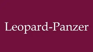 How to Pronounce ''Leopard-Panzer'' (Leopard tank) Correctly in German