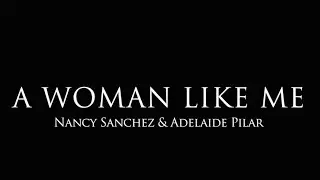 &ldquo;A Woman Like Me&rdquo; Nancy Sanchez, Adelaide Pilar -Official video 