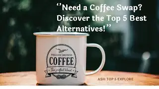 Top 5 Alternatives to Regular Coffee ☕🌱