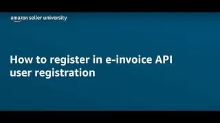 Update E-invoice Credentials | Seller University | Amazon India