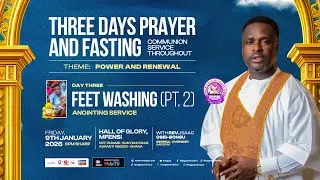POWER AND RENEWAL (PART 3) || DAY 3 || SPECIAL FEET WASHING AND ANOINTING SERVICE 2 ||09 - 01 - 2026