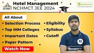 NCHMCT JEE 2024 - Important Dates | Eligibility | Pattern | Selection Process | Cut Off | Syllabus