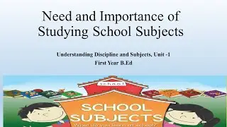 Need and Importance of Studying School Subjects