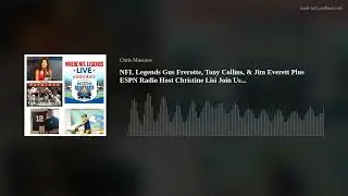 NFL Legends Gus Frerotte, Tony Collins, & Jim Everett Plus ESPN Radio Host Christine Lisi Join Us...