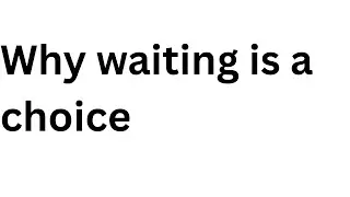 Why &ldquo;Wait and Watch&rdquo; Is an Active Decision