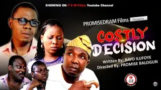 COSTLY DECISION || PROMISEDRAM Films || Written by Bayo Ilufoye || #Directed by Promise Balogun