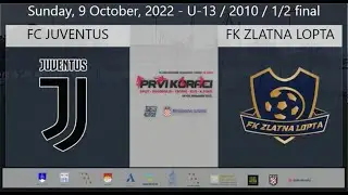 1/2 final / FC Juventus - FK Zlatna lopta / 3 : 0 /  Sunday, 9 October, 2022.