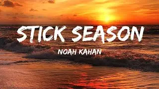 Noah Kahan - Stick Season (Lyrics