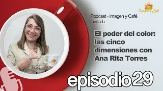 El poder del color: las cinco dimensiones con Ana Rita Torres