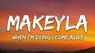 Makeyla - When I'm Dying I Come Alive (Lyrics) [7clouds Release]