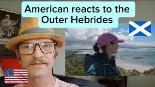 American reacts to the Outer Hebrides 