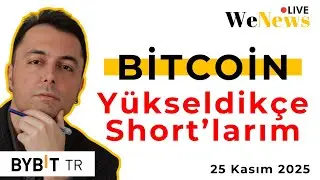 BTC Her Y&uuml;kseliş A&ccedil;ığa Satım Fırsatı 🔴 Her Y&uuml;kselişte Short'larım 🔴 WeNews Live 25 Kasım 2025