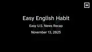 Easy U.S. News Recap - November 13, 2025