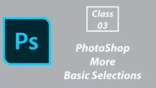 Basic Selections | Adobe Photoshop for Beginners | Class 3