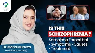 Schizophrenia: Symptoms, Causes & Treatment | Dr. Maria Murtaza | Rawalpindi & Islamabad