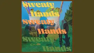 Sweaty Hands
