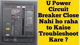 U Power Circuit Breaker (L & T) Closing Problem Troubleshoot in Hindi | Kya Check kare ?