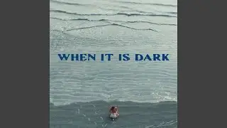 When it is Dark (feat. Seek Within)
