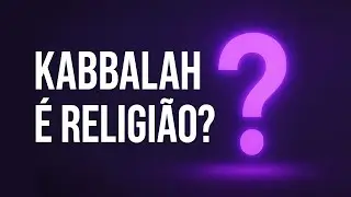 Kabbalah é Judaísmo? Ou Algo Além da Religião?