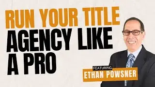 Run Your Title Agency Like a Pro with Ethan Powsner