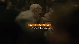 Daemon & Rhaenyra | If our love is wrong