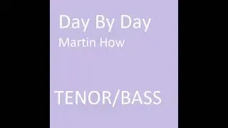 Day By Day - Martin How - TENOR/BASS PART