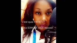 C’est quoi YAYATO? Tina SONGUE vous répond