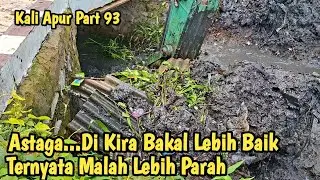 Astaga || Dikira Bakal Lebih Baik..Ternyata malah Lebih Parah || Normalisasi Kali Apur