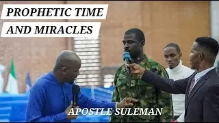 PROPHETIC TIME AND MIRACLES, APOSTLE JOHNSON SULEMAN