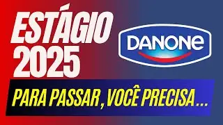 Estágio DANONE 2025 - Caminho da Aprovação - Estratégias para passar