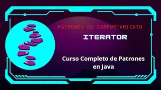 Patrones de Diseño con Java. Curso completo: Capítulo 15: Iterator