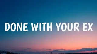Gladdest - Done With Your EX (Lyrics) 