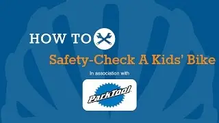 How To Safety-Check A Kids' Bike