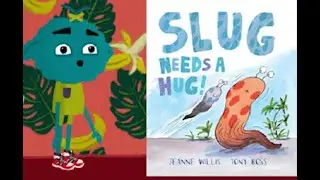 Slug Needs a Hug - Kids Read Aloud Books