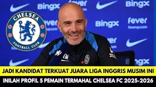 Kandidat Terkuat Juara Liga Inggris Musim Ini❗Inilah Profil 5 Pemain Termahal Chelsea FC 2025-2026