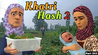 Khatri Hash 2 | Part 243 | Nosh Drai Bewafa | Kashur Circus