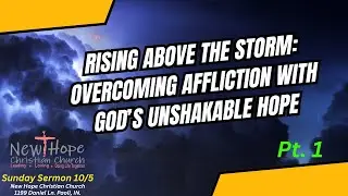 Rising Above The Storm: Overcoming Affliction With Gods Unshakable Hope Pt 1