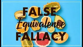 BIAS SERIES. FALSE EQUIVALENCE FALLACY.