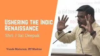 J Sai Deepak Ushering the Indic Renaissance  Vande Mataram