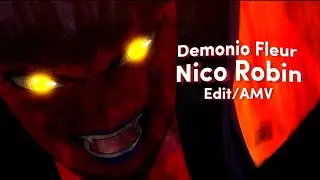 Nico Robin ~ Demonio Fleur | (Edit/AMV)