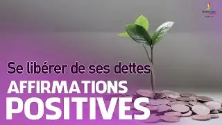 SE LIBERER DE SES DETTES - Affirmations positives | Motivation Online FRANCE