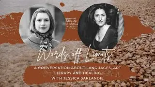 Healing Self-Expression Through Languages & Art | Jessica Sarlandie | Words Off Limits