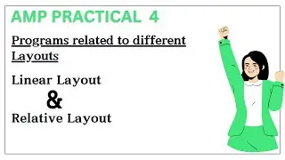 Programs related to different Layouts || Linear & Relative Layout Detailed Guide || AMP Prac No: 4📱✅
