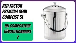AVIS (2026) : RED FACTOR Premium Seau Compost 5L. D&Eacute;TAILS