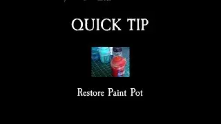 QUICK TIP #7: Restore  GW paint pot