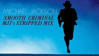 Michael Jackson - Smooth Criminal (Stripped Mix)