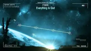 Cyber - Everything Is God [HQ Original]