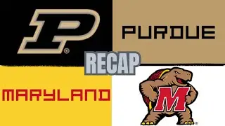 Purdue vs Maryland RECAP | Loyer Lights It Up in Get Right Game